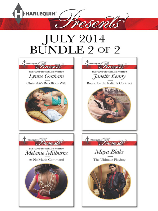 Title details for Harlequin Presents July 2014 - Bundle 2 of 2: Christakis's Rebellious Wife\At No Man's Command\Bound by the Italian's Contract\The Ultimate Playboy by Lynne Graham - Available